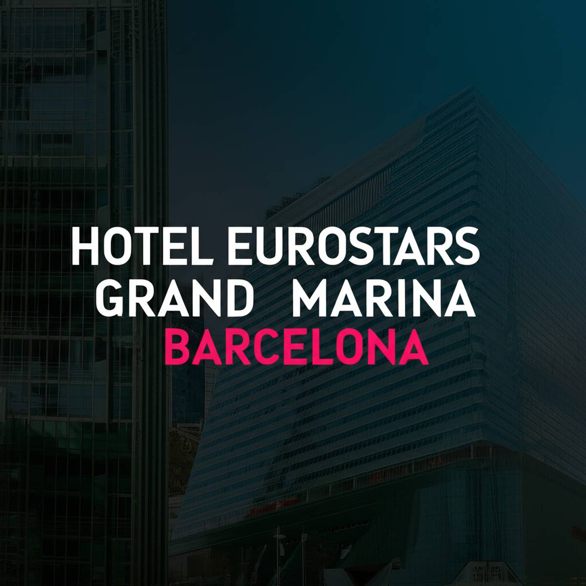 هتل یورو استارز گرند مارینا بارسلونا Hotel Eurostars Grand Marina